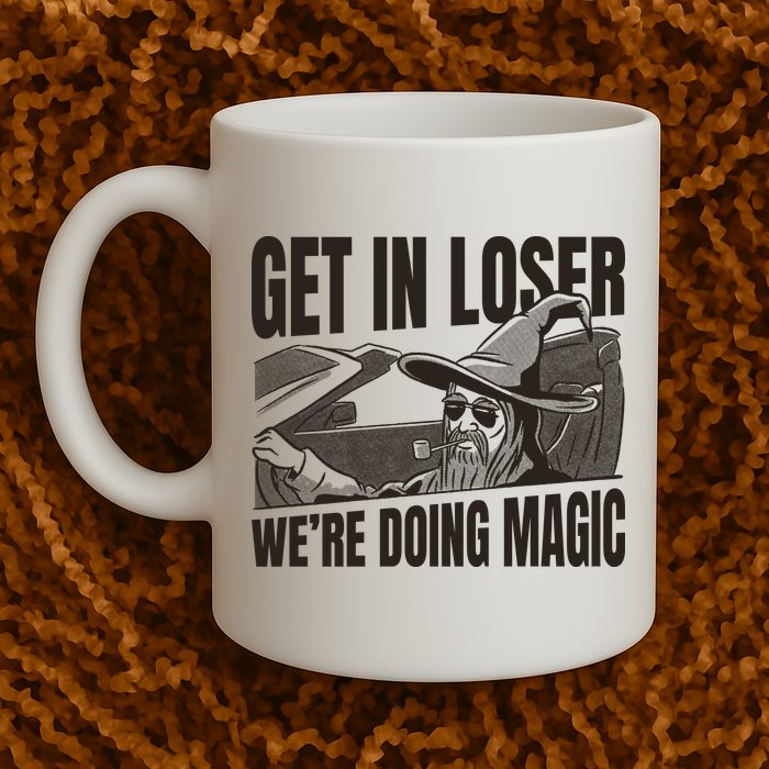 Get In Loser We're Doing Magic Wizard Parody Retro Mug