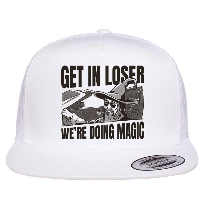 Get In Loser We're Doing Magic Wizard Parody Retro Flat Bill Trucker Hat