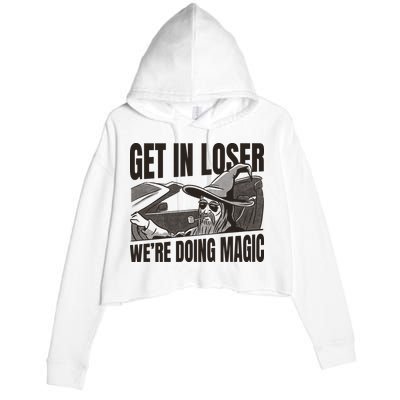 Get In Loser We're Doing Magic Wizard Parody Retro Crop Fleece Hoodie
