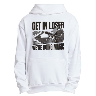 Get In Loser We're Doing Magic Wizard Parody Retro Urban Pullover Hoodie