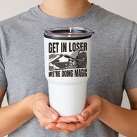 Get In Loser We're Doing Magic Wizard Parody Retro Tumbler
