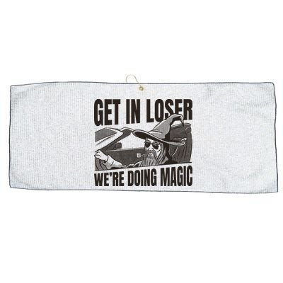 Get In Loser We're Doing Magic Wizard Parody Retro Large Microfiber Waffle Golf Towel