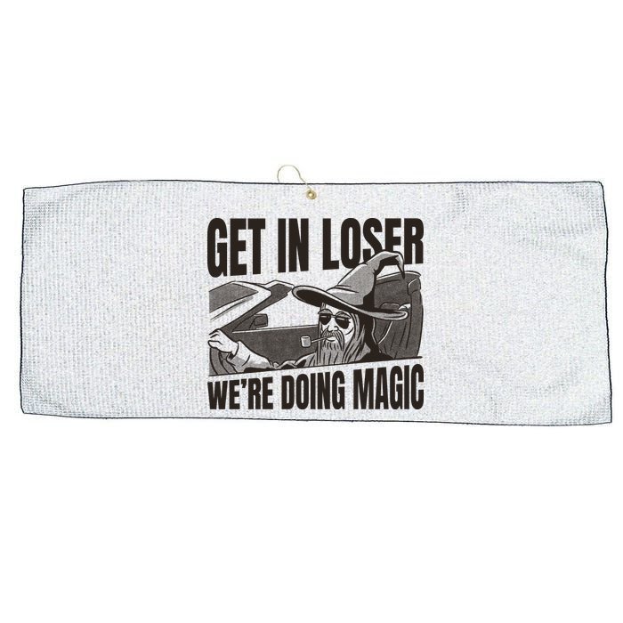 Get In Loser We're Doing Magic Wizard Parody Retro Large Microfiber Waffle Golf Towel