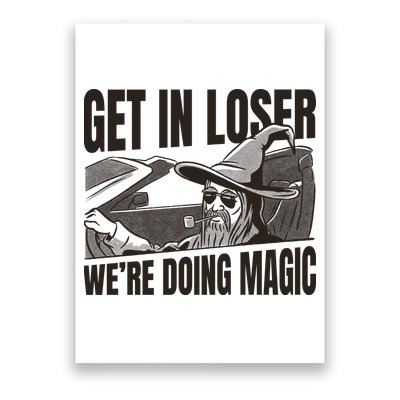 Get In Loser We're Doing Magic Wizard Parody Retro Poster