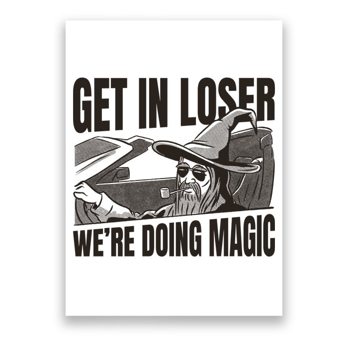 Get In Loser We're Doing Magic Wizard Parody Retro Poster