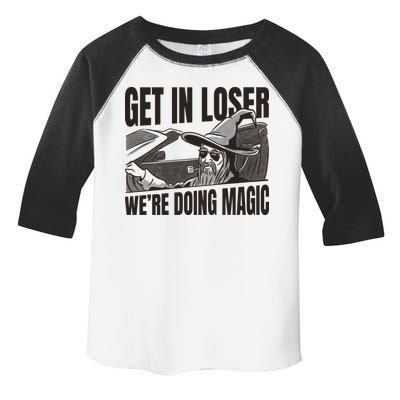 Get In Loser We're Doing Magic Wizard Parody Retro Toddler Fine Jersey T-Shirt