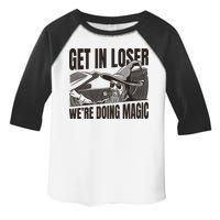 Get In Loser We're Doing Magic Wizard Parody Retro Toddler Fine Jersey T-Shirt