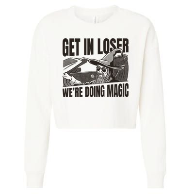 Get In Loser We're Doing Magic Wizard Parody Retro Cropped Pullover Crew