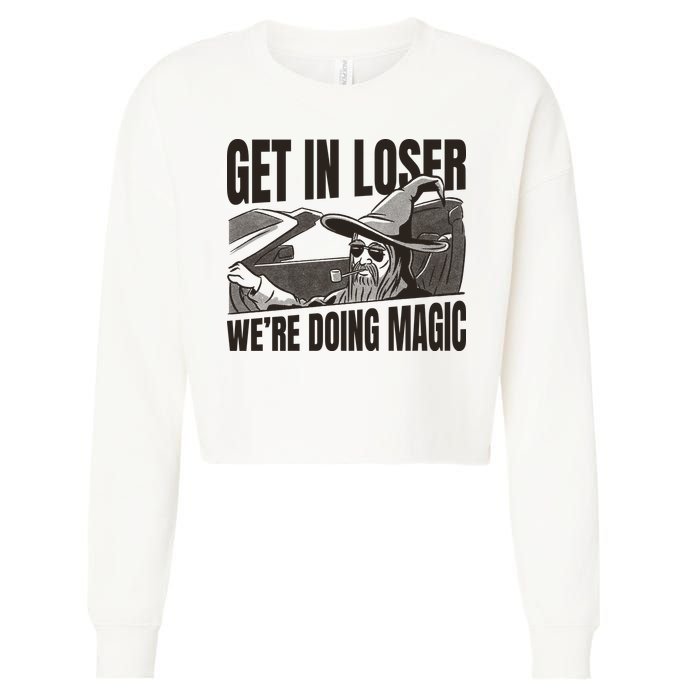 Get In Loser We're Doing Magic Wizard Parody Retro Cropped Pullover Crew