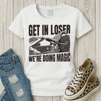 Get In Loser We're Doing Magic Wizard Parody Retro Womens T-Shirt