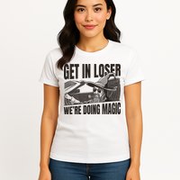 Get In Loser We're Doing Magic Wizard Parody Retro Womens T-Shirt