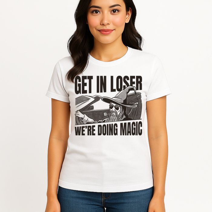 Get In Loser We're Doing Magic Wizard Parody Retro Womens T-Shirt