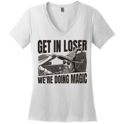 Get In Loser We're Doing Magic Wizard Parody Retro Women's V-Neck T-Shirt