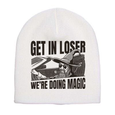 Get In Loser We're Doing Magic Wizard Parody Retro Short Acrylic Beanie