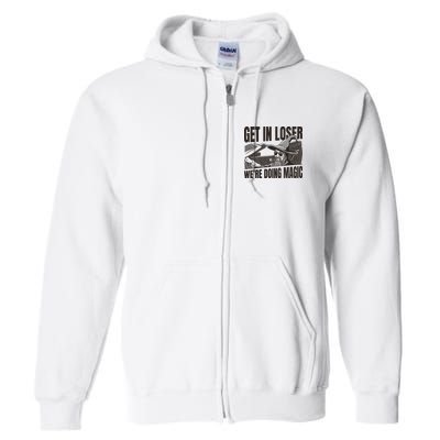Get In Loser We're Doing Magic Wizard Parody Retro Full Zip Hoodie