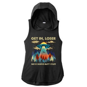 Get In Loser Alien Ufo Funny Were Doing Butt Stuff Ladies PosiCharge Tri-Blend Wicking Draft Hoodie Tank