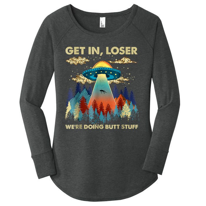 Get In Loser Alien Ufo Funny Were Doing Butt Stuff Women's Perfect Tri Tunic Long Sleeve Shirt