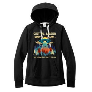 Get In Loser Alien Ufo Funny Were Doing Butt Stuff Women's Fleece Hoodie