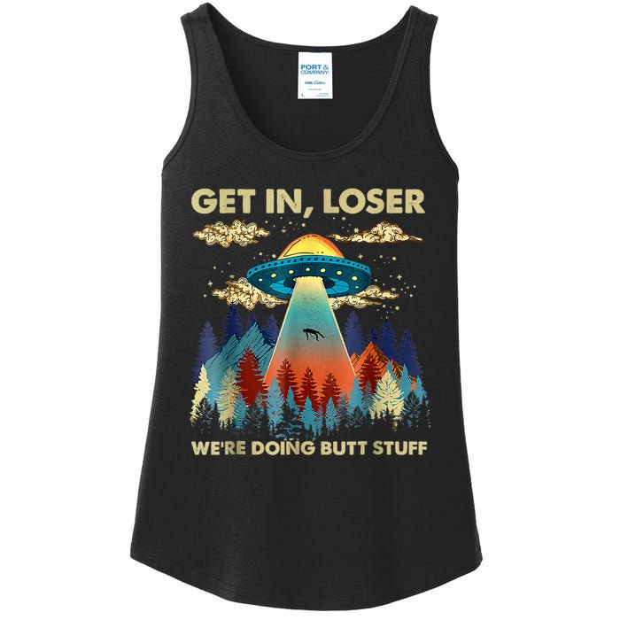 Get In Loser Alien Ufo Funny Were Doing Butt Stuff Ladies Essential Tank