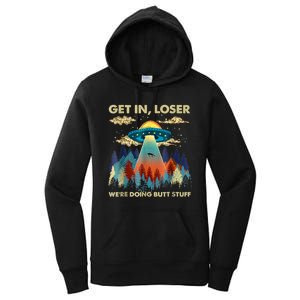 Get In Loser Alien Ufo Funny Were Doing Butt Stuff Women's Pullover Hoodie