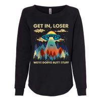 Get In Loser Alien Ufo Funny Were Doing Butt Stuff Womens California Wash Sweatshirt