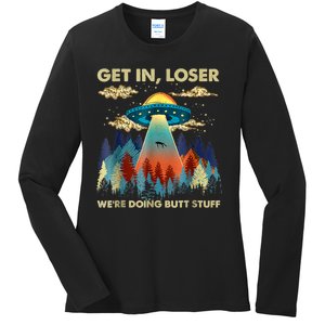 Get In Loser Alien Ufo Funny Were Doing Butt Stuff Ladies Long Sleeve Shirt