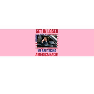 Get In Loser We Are Taking America Back Trump 2024 Funny Bumper Sticker