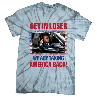 Get In Loser We Are Taking America Back Trump 2024 Funny Tie-Dye T-Shirt