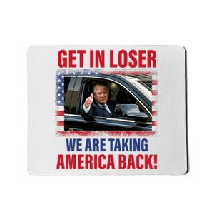 Get In Loser We Are Taking America Back Trump 2024 Funny Mousepad