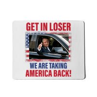 Get In Loser We Are Taking America Back Trump 2024 Funny Mousepad