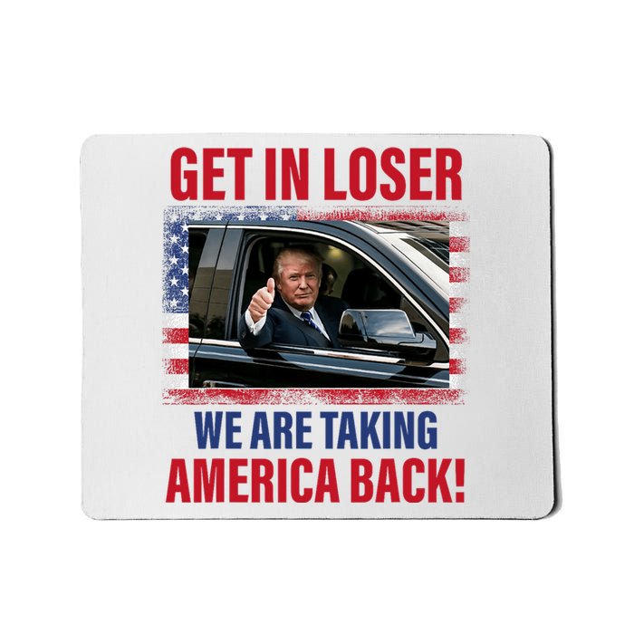 Get In Loser We Are Taking America Back Trump 2024 Funny Mousepad