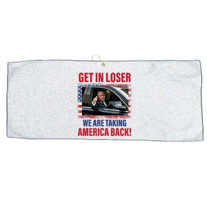 Get In Loser We Are Taking America Back Trump 2024 Funny Large Microfiber Waffle Golf Towel