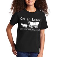 Get In Loser Were Going To Die Of Dysentery Kids T-Shirt