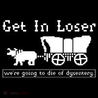 Get In Loser Were Going To Die Of Dysentery Zip Tote Bag