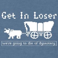 Get In Loser Were Going To Die Of Dysentery Garment-Dyed Sweatshirt