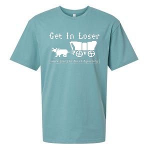 Get In Loser Were Going To Die Of Dysentery Sueded Cloud Jersey T-Shirt