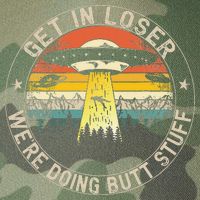 Get In Loser Were Doing Butt Stuff Alien Abduction Legacy Tie Dye Trucker Hat