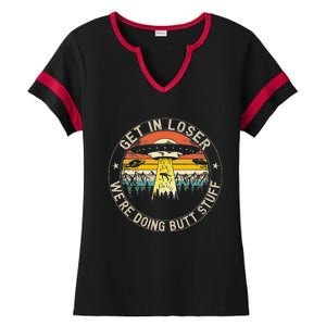 Get In Loser Were Doing Butt Stuff Alien Abduction Ladies Halftime Notch Neck Tee