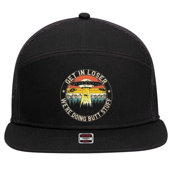 Get In Loser Were Doing Butt Stuff Alien Abduction 7 Panel Mesh Trucker Snapback Hat