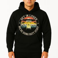 Get In Loser Were Doing Butt Stuff Alien Abduction Hoodie