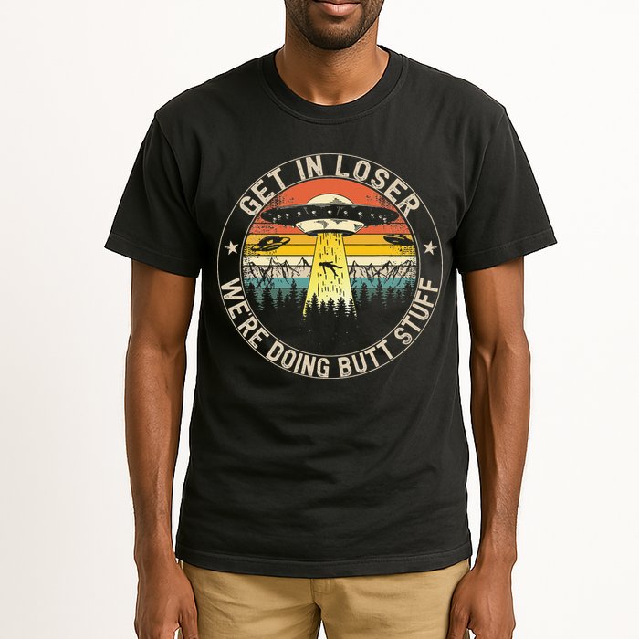 Get In Loser Were Doing Butt Stuff Alien Abduction Tall T-Shirt