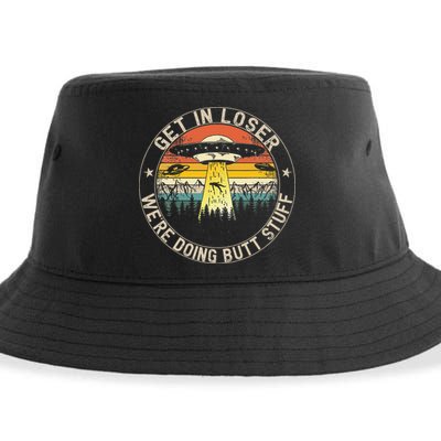 Get In Loser Were Doing Butt Stuff Alien Abduction Sustainable Bucket Hat