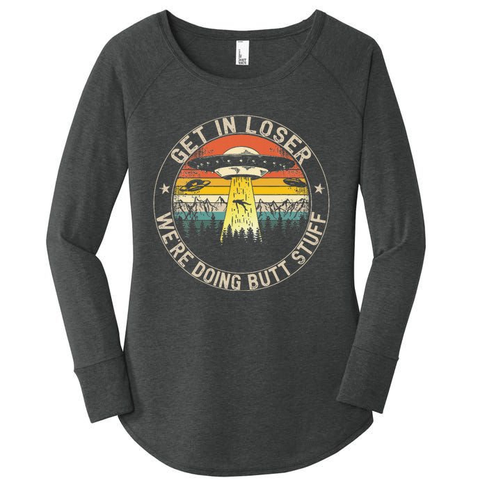 Get In Loser Were Doing Butt Stuff Alien Abduction Women's Perfect Tri Tunic Long Sleeve Shirt