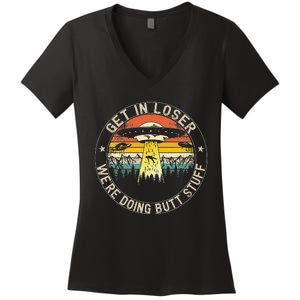 Get In Loser Were Doing Butt Stuff Alien Abduction Women's V-Neck T-Shirt