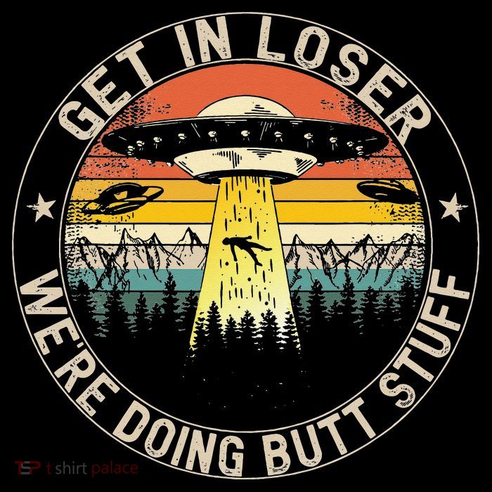 Get In Loser Were Doing Butt Stuff Alien Abduction Zip Tote Bag