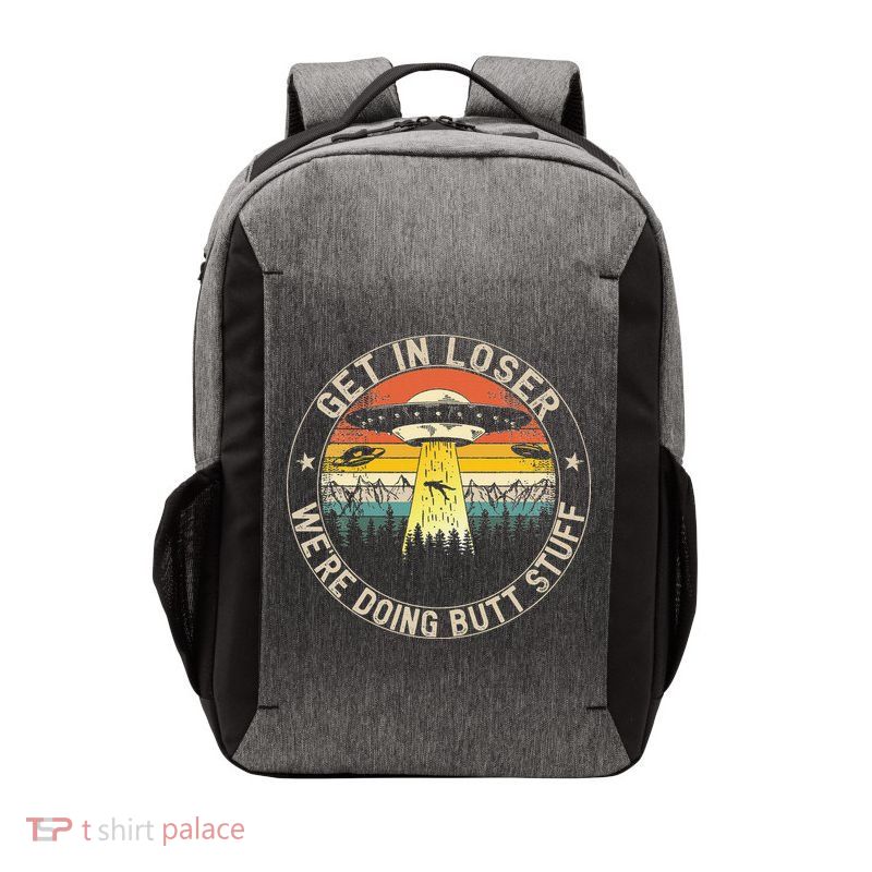 Get In Loser Were Doing Butt Stuff Alien Abduction Vector Backpack