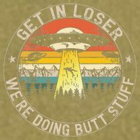 Get In Loser Were Doing Butt Stuff Alien Abduction Garment-Dyed Women's Muscle Tee