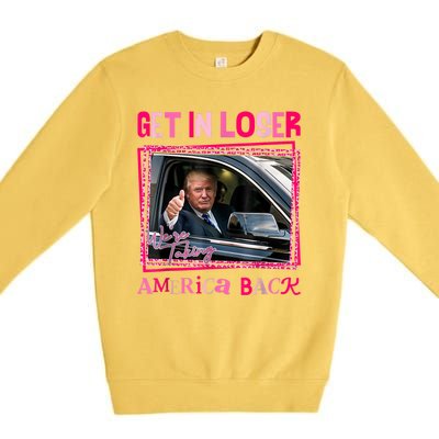 Get In Loser America Back Donald Trump 2024 Take America Back Usa United States Premium Crewneck Sweatshirt