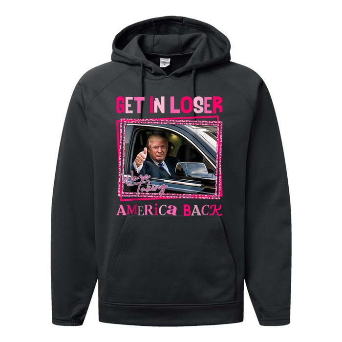 Get In Loser America Back Donald Trump 2024 Take America Back Usa United States Performance Fleece Hoodie