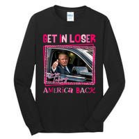 Get In Loser America Back Donald Trump 2024 Take America Back Usa United States Tall Long Sleeve T-Shirt